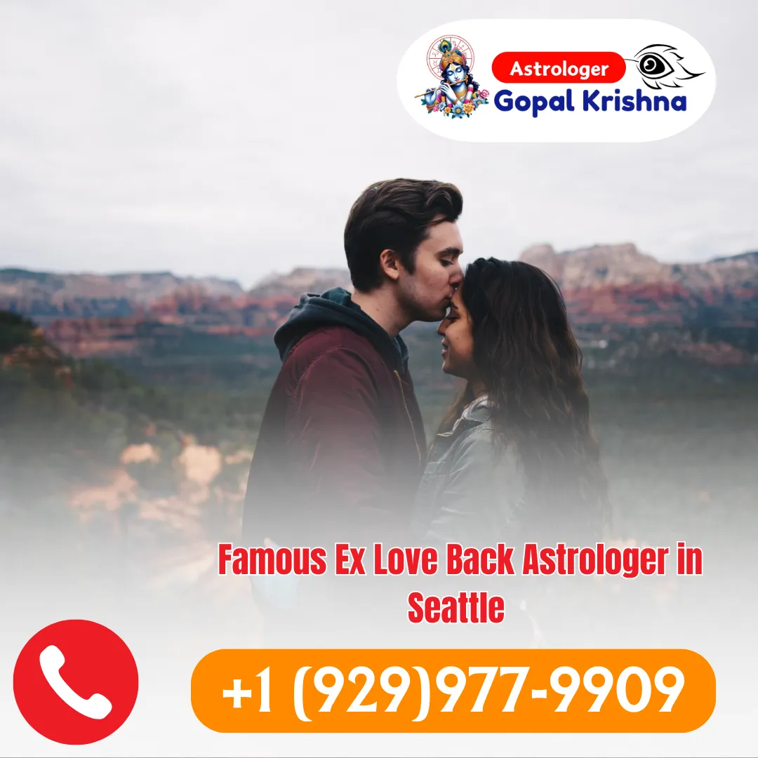 Famous Ex Love Back Astrologer in Seattle - Psychic Gopal Krishna