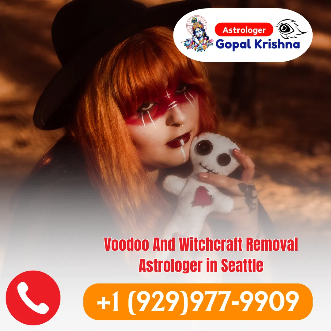 Famous Curse And Voodoo And Witchcraft Removal Astrologer in Seattle - Psychic Gopal Krishna