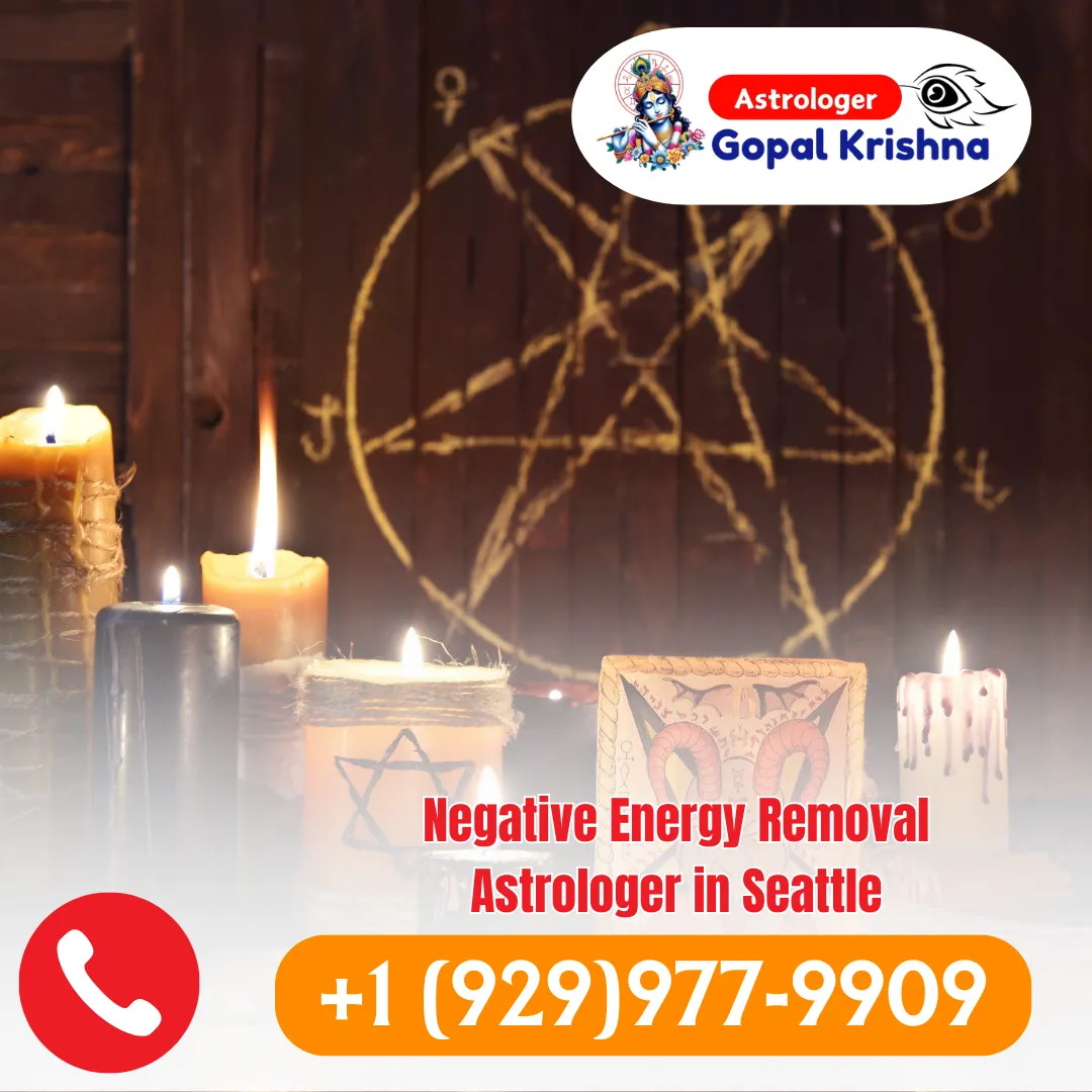 Expert Negative Energy Removal Astrologer in Seattle - Psychic Gopal Krishna