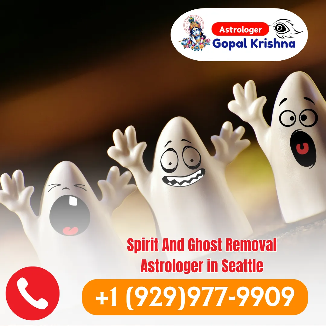 Expert Spirit And Ghost Removal Astrologer in Seattle - Psychic Gopal Krishna