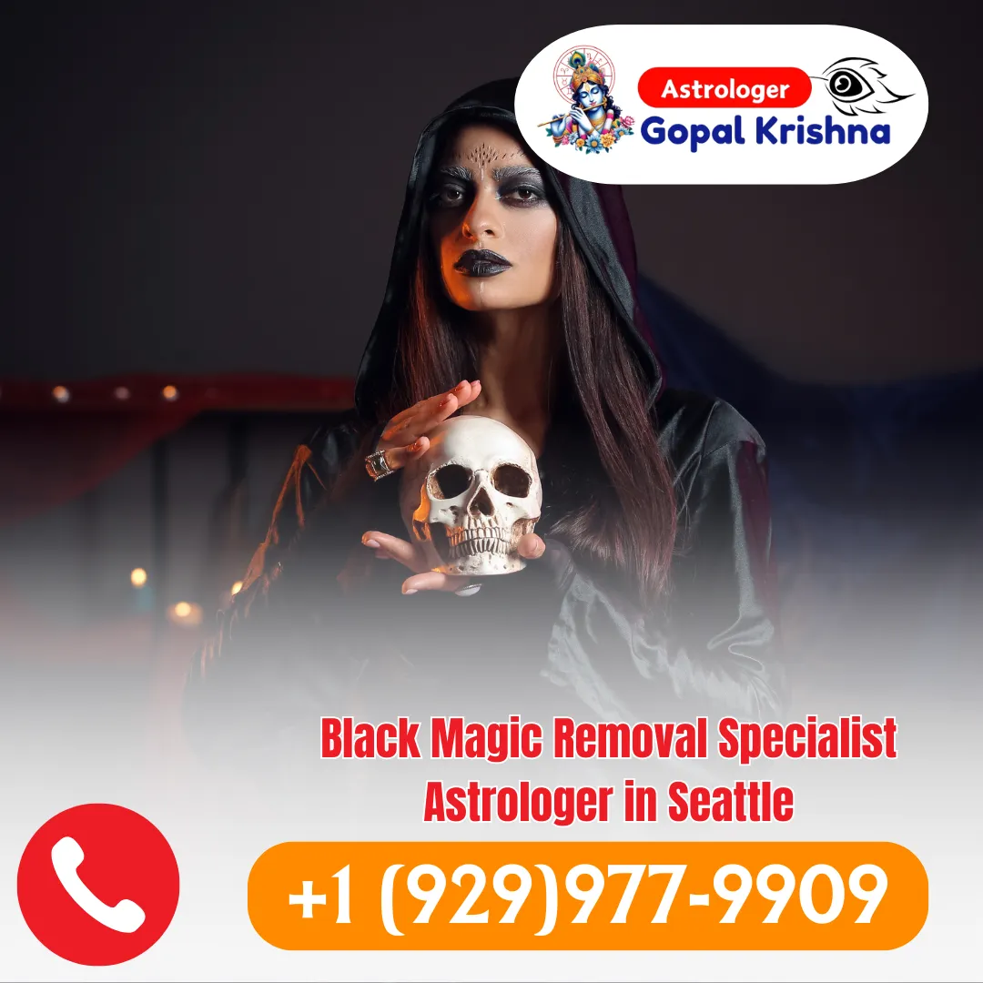 Top Black Magic Removal Specialist Astrologer in Seattle - Psychic Gopal Krishna