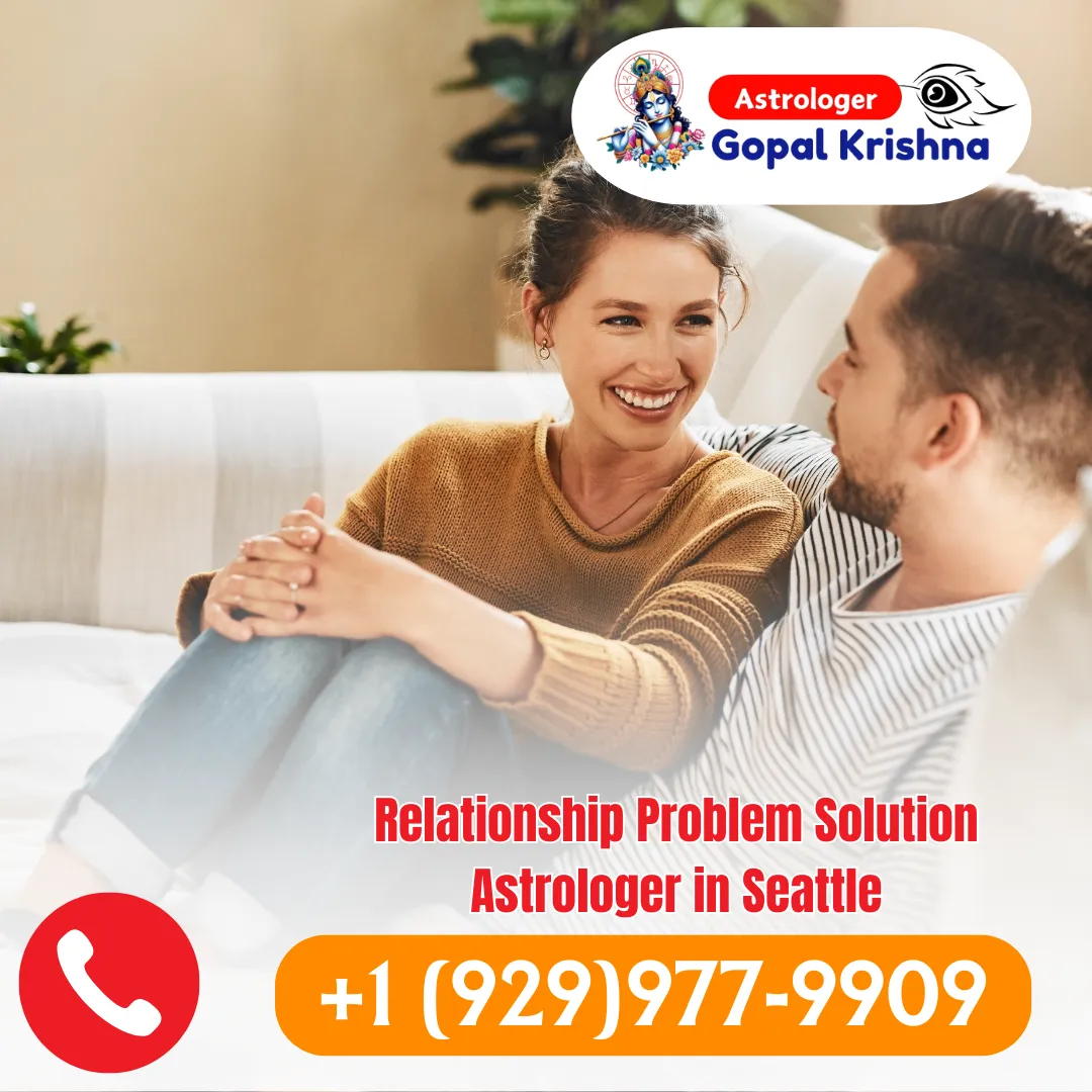 Expert Relationship Problem Solution Astrologer in Seattle - Psychic Gopal Krishna